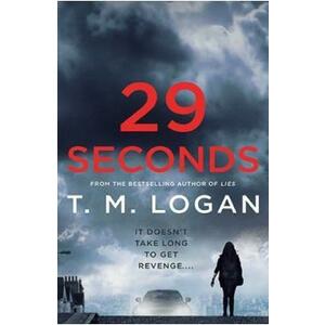 29 Seconds - T. M. Logan imagine