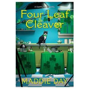 Four Leaf Cleaver. Country Store Mystery #11 - Maddie Day imagine