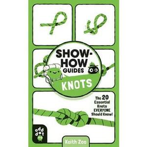 Show-How Guides: Knots. The 20 Essential Knots Everyone Should Know! - Keith Zoo imagine