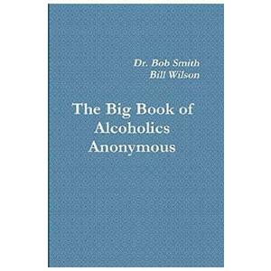 Alcoholics Anonymous: The Big Book - Bob Smith, Bill Wilson imagine