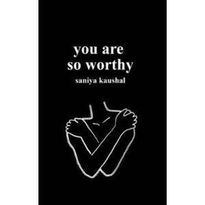 you are so worthy - Saniya Kaushal imagine
