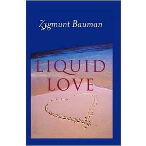 Liquid Love: On the Frailty of Human Bonds - Zygmunt Bauman imagine