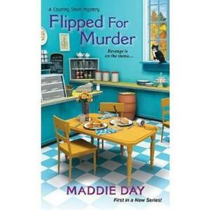 Flipped for Murder. Country Store Mystery #1 - Maddie Day, Edith Maxwell imagine