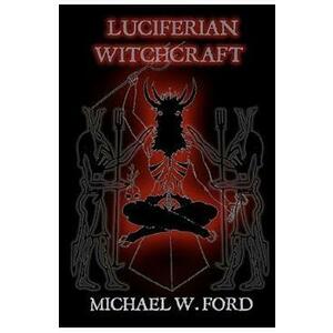 Luciferian Witchcraft: Book of the Serpent - Michael W. Ford imagine