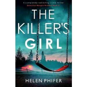 The Killer's Girl. Detective Morgan Brookes #2 - Helen Phifer imagine