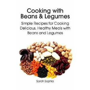 Cooking with Beans and Legumes - Sarah Sophia imagine