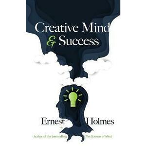 Creative Mind and Success Ernest Shurtleff Holmes imagine