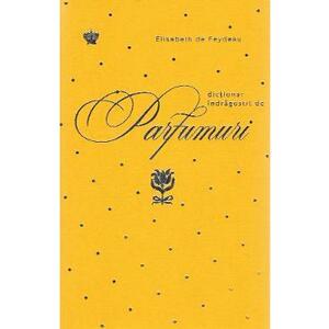 Dictionar indragostit de parfumuri. Galben - Elisabeth de Feydeau imagine
