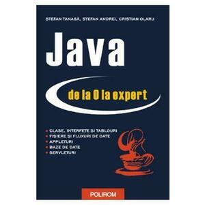 Java de la 0 la expert - Stefan Tanasa, Cristian Olaru, Stefan Andrei imagine