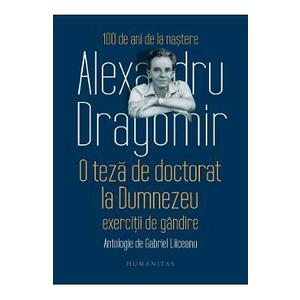 O teza de doctorat la Dumnezeu - Alexandru Dragomir imagine