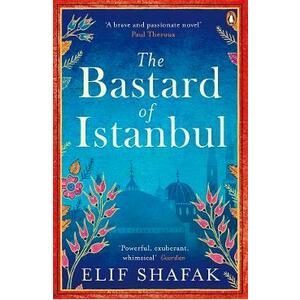 The Bastard of Istanbul - Elif Shafak imagine