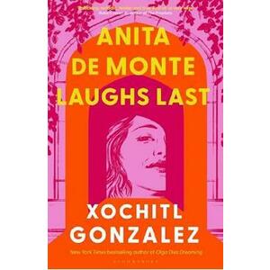 Anita de Monte Laughs Last - Xochitl Gonzalez imagine
