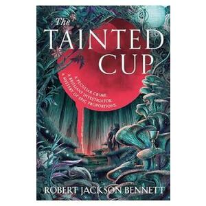 The Tainted Cup. Shadow of the Leviathan #1 - Robert Jackson Bennett imagine