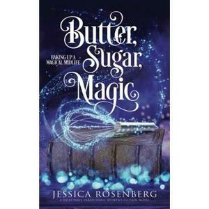 Butter, Sugar, Magic. Baking Up a Magical Midlife #1 - Jessica Rosenberg imagine