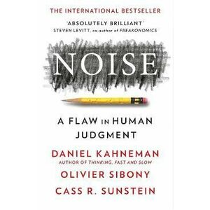 Noise - Daniel Kahneman, Olivier Sibony, Cass R. Sunstein imagine