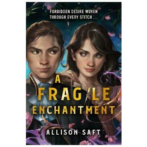 A Fragile Enchantment - Allison Saft imagine