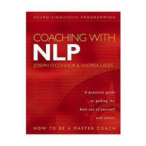 Coaching with NLP: How to be a Master Coach - Joseph O'Connor, Andrea Lages imagine