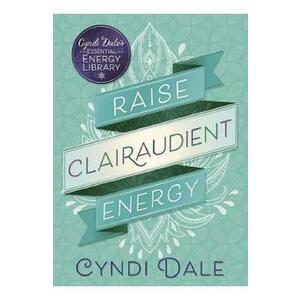 Raise Clairaudient Energy - Cyndi Dale imagine