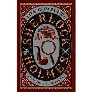 The Complete Sherlock Holmes - Arthur Conan Doyle imagine