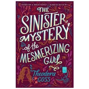 The Sinister Mystery of the Mesmerizing Girl. The Extraordinary Adventures of the Athena Club #3 - Theodora Goss imagine