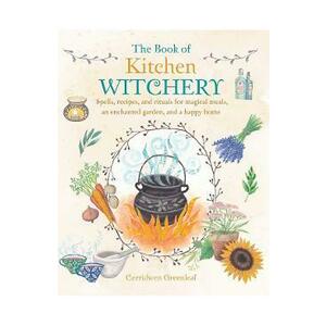 The Book of Kitchen Witchery - Cerridwen Greenleaf imagine