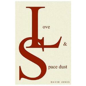 Love And Space Dust - David Jones imagine