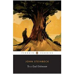 To a God Unknown - John Steinbeck imagine