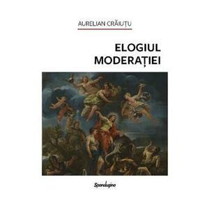 Elogiul moderatiei Ed.2 - Aurelian Craiutu imagine