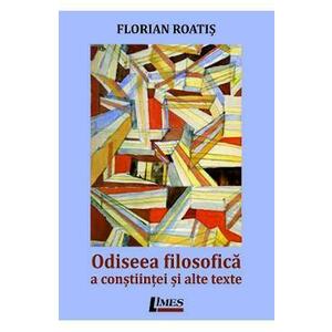 Odiseea filosofica a constiintei si alte texte - Florian Roatis imagine