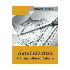 AutoCAD 2023 A Project-Based Tutorial imagine