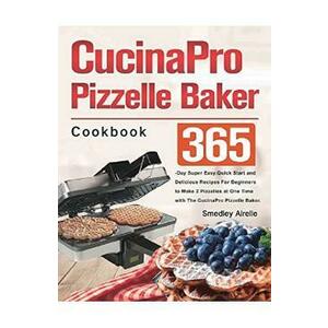 CucinaPro Pizzelle Baker Cookbook - Smedley Airelle imagine