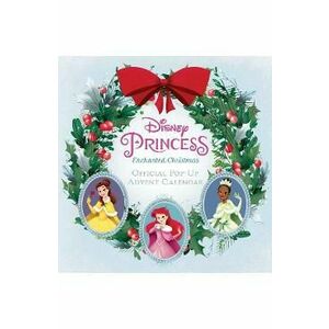 Disney Princess: Enchanted Christmas. Official Pop-Up Advent Calendar imagine