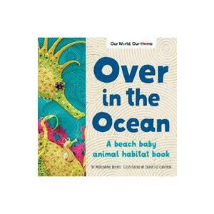 Over in the Ocean: A beach baby animal habitat book - Marianne Berkes imagine