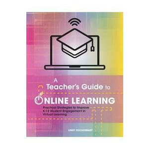 A Teacher's Guide to Online Learning - Lindy Hockenbary, Nikki Vradenburg, Traci Piltz, Bill Bass imagine
