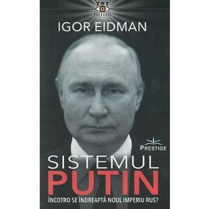 Sistemul Putin - Igor Eidman imagine