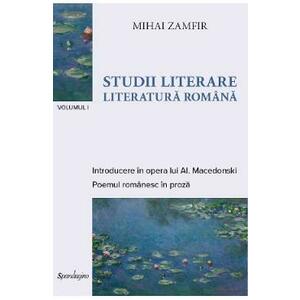 Studii literare Vol.1: Literatura romana - Mihai Zamfir imagine