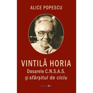 Vintila Horia. Dosarele C.N.S.A.S. si sfarsitul de ciclu - Alice Popescu imagine