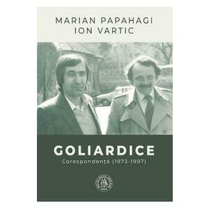 Goliardice. Corespondenta (1973-1997) - Marian Papahagi, Ion Vartic imagine