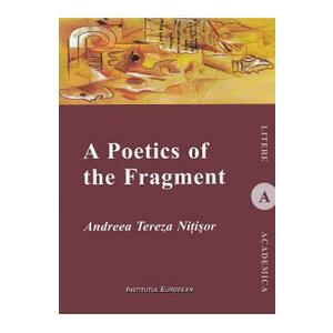 A Poetics of the Fragment - Andreea Tereza Nitisor imagine