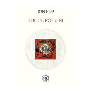 Jocul poeziei - Ion Pop imagine