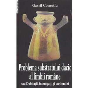 Problema substratului dacic al limbii romane - Gavril Cornutiu imagine