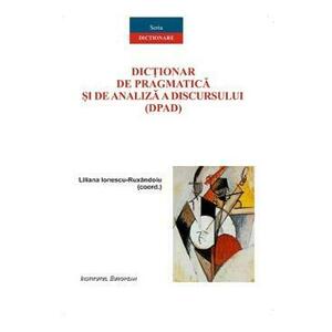 Dictionar de pragmatica si de analiza a discursului (DPAD) - Liliana Ionescu-Ruxandoiu imagine