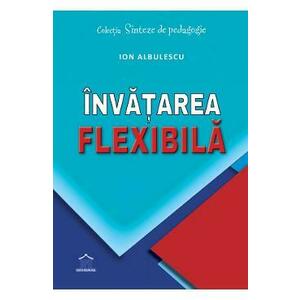 Invatarea flexibila - Ion Albulescu imagine