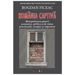 Romania captiva - Bogdan Ficeac imagine