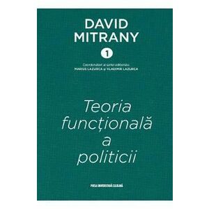Teoria functionala a politicii. Cartonata - David Mitrany imagine