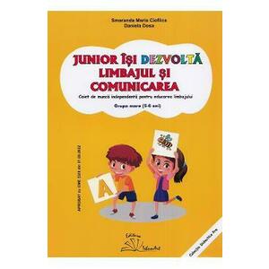 Junior isi dezvolta limbajul si comunicarea. Grupa mare - Smaranda Maria Cioflica, Daniela Dosa imagine