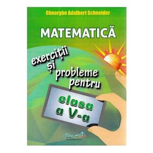Matematica - Clasa 4 - Exerciti si probleme - Gheorghe Adalbert Schneider imagine