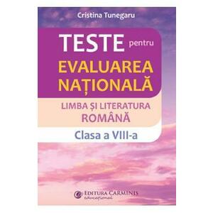 Limba si literatura romana. Teste pentru evaluarea nationala - Clasa 8 - Cristina Tunegaru imagine