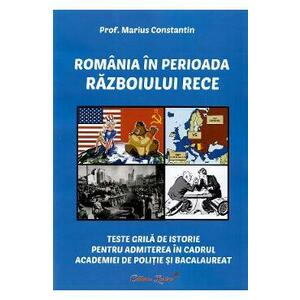Romania in perioada Razboiului Rece. Teste grila de istorie - Marius Constantin imagine