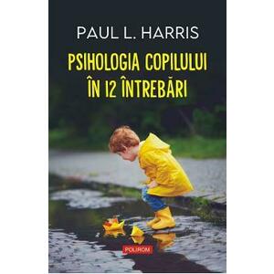 Psihologia copilului in 12 intrebari - Paul L. Harris imagine